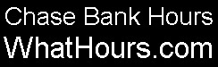 Chase Bank Opening Hours and Phone Number Near Me