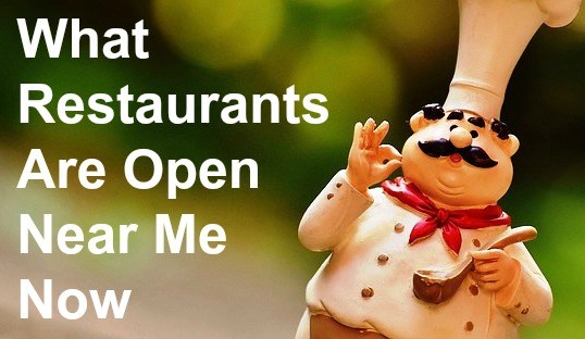 What Restaurants are Open Near Me Now?