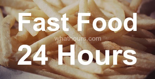 What Fast Food Places Are Open 24 Hours Nearby?