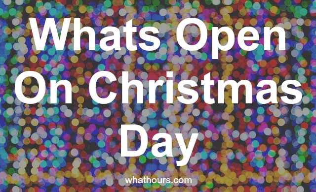 Whats open on Christmas day